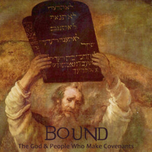 Bound: The God and People Who Make Covenants