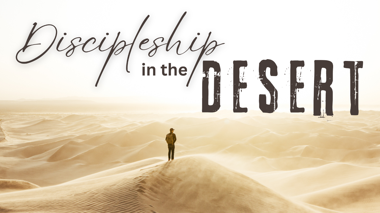 Discipleship in the Desert