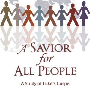 A Savior for All People: Luke's Gospel