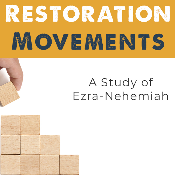 Restoration Movements: Ezra-Nehemiah