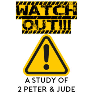 Watch Out! 2 Peter & Jude